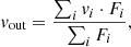 Mathematical equation: $$ \begin{aligned} {v}_{\rm out} = \frac{ \sum _{i} {v}_i \cdot F_{i}}{ \sum _{i} F_{i}}, \end{aligned} $$
