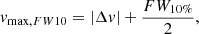 Mathematical equation: $$ \begin{aligned} {v}_{\max , FW10} = | \Delta {v}| +\frac{FW_{10\%}}{2}, \end{aligned} $$