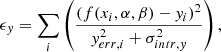 Mathematical equation: $$ \begin{aligned} \epsilon _y = \sum _i \left( \frac{(f(x_i, \alpha , \beta )-y_i)^2}{y_{err, i}^2+\sigma _{intr, y}^2}\right), \end{aligned} $$