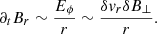 $$ \begin{aligned} \partial _tB_r\sim \frac{E_{\phi }}{r}\sim \frac{\delta {v}_r\delta B_{\perp }}{r}. \end{aligned} $$