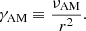 $$ \begin{aligned} \gamma _{\rm AM}\equiv \frac{\nu _{\rm AM}}{r^2}. \end{aligned} $$
