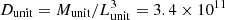 $ D_{\mathrm{unit}} = M_{\mathrm{unit}}/L_{\mathrm{unit}}^{3} = 3.4 \times 10^{11} $