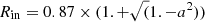$ R_{\mathrm{in}} = 0.87\times(1. + \sqrt(1. - a^{2})) $