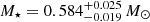 $ M_{\star}= 0.584^{+0.025}_{-0.019}\,M_{\odot} $