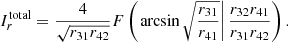 $$ \begin{aligned} I_r^\mathrm{total}=\frac{4}{\sqrt{r_{31}r_{42}}}F\left(\left.\arcsin {\sqrt{\frac{r_{31}}{r_{41}}}}\right|\frac{r_{32}r_{41}}{r_{31}r_{42}}\right). \end{aligned} $$