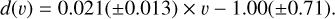$d\left( v \right) = 0.021\left( { \pm 0.013} \right) \times v - 1.00\left( { \pm 0.71} \right).$
