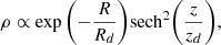 $$ \begin{aligned} \rho \propto \exp {\left(-\frac{R}{R_d}\right)}\mathrm{sech}^2{\left(\frac{z}{z_d}\right)}, \end{aligned} $$