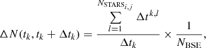 $$ \begin{aligned} \Delta N(t_k,t_k+\Delta t_k) = \frac{\sum \limits _{l=1}^{N_{\mathrm{STARS}_{i,j}}}\Delta t^{k,l}}{\Delta t_k}\times \frac{1}{N_{\rm BSE}}, \end{aligned} $$