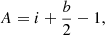 $$ \begin{aligned} A = i + \frac{b}{2}-1, \end{aligned} $$