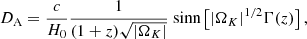$$ \begin{aligned} D_\text{A} =\frac{c}{H_0}\frac{1}{(1+z) \sqrt{|\Omega _{K}|} } \text{ sinn}\left[|\Omega _{K}|^{1/2}\Gamma (z)\right], \end{aligned} $$