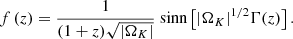 $$ \begin{aligned} f\left(z\right) = \frac{1}{(1+z) \sqrt{|\Omega _{K}|} } \text{ sinn}\left[|\Omega _{K}|^{1/2}\Gamma (z)\right]. \end{aligned} $$