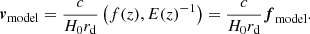$$ \begin{aligned} \boldsymbol{v}_{\rm model} = \frac{c}{H_0 r_{\rm d}}\left(f(z) , E(z)^{-1}\right) = \frac{c}{H_0 r_{\rm d}} \boldsymbol{f}_{\rm model}. \end{aligned} $$