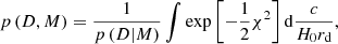$$ \begin{aligned} p\left(D,M\right) = \frac{1}{p\left(D|M\right)} \int \exp \left[-\frac{1}{2}\chi ^{2}\right] \mathrm{d}\frac{c}{H_0 r_{\rm d}}, \end{aligned} $$