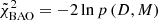 $ \tilde{\chi}^2_{\mathrm{BAO}} = -2 \ln p\left(D,M\right) $