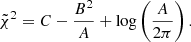 $$ \begin{aligned} \tilde{\chi }^2 = C-\frac{B^2}{A} + \log \left(\frac{A}{2 \pi }\right). \end{aligned} $$
