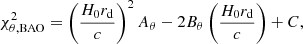 $$ \begin{aligned} \chi ^2_{\rm \theta ,BAO} = \left(\frac{H_0 r_{\rm d}}{c}\right)^2 A_{\theta } - 2 B_{\theta } \left(\frac{H_0 r_{\rm d}}{c}\right) + C, \end{aligned} $$