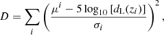 $$ \begin{aligned}&D = \sum _i \left(\frac{\mu ^{i} - 5 \log _{10}\left[d_{\rm L}(z_i)\right]}{\sigma _i}\right)^2, \end{aligned} $$