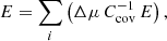 $$ \begin{aligned}&E = \sum _i \left( \Delta \mu \, C^{-1}_{\rm cov} \, E \right), \end{aligned} $$