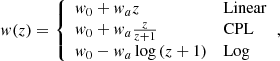 $$ \begin{aligned} { w}(z) ={\left\{ \begin{array}{ll} { w}_0 + { w}_a z&\mathrm{Linear } \\ { w}_0 + { w}_a \frac{z}{z+1}&\mathrm{CPL } \\ { w}_0 - { w}_a \log {(z+1)}&\mathrm{Log } \end{array}\right.}, \end{aligned} $$