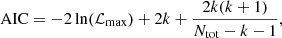 $$ \begin{aligned} \mathrm{AIC}=-2\ln (\mathcal{L} _{\mathrm{max}})+2k+ \frac{2k(k+1)}{N_{\rm tot}-k-1}, \end{aligned} $$