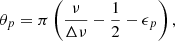 $$ \begin{aligned} \theta _p=\pi \left(\frac{\nu }{\Delta \nu }-\frac{1}{2}-\epsilon _p\right), \end{aligned} $$