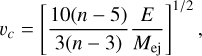 ${v_c} = {\left[ {{{10\left( {n - 5} \right)} \over {3\left( {n - 3} \right)}}{E \over {{M_{{\rm{ej}}}}}}} \right]^{1/2}},$