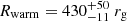 $ R_{\mathrm{warm}} = 430^{+50}_{-11}\ r_{\mathrm{g}} $