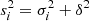 $ s_i^2 = \sigma_i^2 + \delta^2 $
