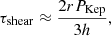 $$ \begin{aligned} \tau _{\rm shear} \approx \frac{2rP_{\mathrm{Kep} }}{3h}, \end{aligned} $$