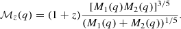 $$ \begin{aligned} \mathcal{M} _z(q) =(1+z) \frac{[M_1(q)M_2(q)]^{3/5}}{(M_1(q)+M_2(q))^{1/5}}. \end{aligned} $$