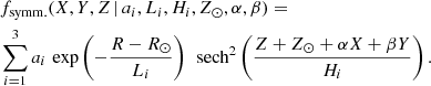 $$ \begin{aligned}&f_{\rm symm.}(X,Y,Z \, | \, a_i,L_i,H_i,Z_\odot ,\alpha ,\beta ) = \nonumber \\&\sum _{i=1}^{3} a_i \, \exp \left(-\frac{R-R_\odot }{L_i} \right) \, \text{ sech}^2 \left( \frac{Z+Z_\odot +\alpha X+\beta Y}{H_i} \right). \end{aligned} $$