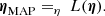 $$ \begin{aligned} {\boldsymbol{\eta }}_{\rm MAP} = _{\eta }\ L(\boldsymbol{\eta }). \end{aligned} $$