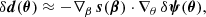 $$ \begin{aligned} \delta {\boldsymbol{d}}(\boldsymbol{\theta }) \approx - \nabla _\beta \, \boldsymbol{s}(\boldsymbol{\beta })\cdot \nabla _\theta \,\delta {\boldsymbol{\psi }}(\boldsymbol{\theta }), \end{aligned} $$