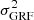 $ \sigma^2_{\rm GRF} $