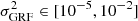 $ \sigma^2_{\rm GRF} \in [10^{-5}, 10^{-2}] $