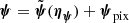 $ {\boldsymbol{\psi}} = \tilde{\boldsymbol{\psi}}({\boldsymbol{\eta}}_{\boldsymbol{\psi}}) + {\boldsymbol{\psi}}_{\mathrm{pix}} $