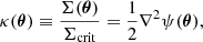 $$ \begin{aligned} \kappa (\boldsymbol{\theta }) \equiv \frac{\Sigma (\boldsymbol{\theta })}{\Sigma _{\rm crit}} = \frac{1}{2} \nabla ^2 \psi (\boldsymbol{\theta }), \end{aligned} $$