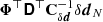 $ {\boldsymbol{\Phi}}^{\top}{\boldsymbol{\mathsf{D}}}^\top{\mathbf{C}}_{\delta{\boldsymbol{d}}}^{-1}\delta{\boldsymbol{d}}_N $