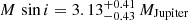 $ M\,\sin i=3.13_{-0.43}^{+0.41}\,{M_{\mathrm{Jupiter}}} $