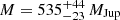 $ M=535^{+44}_{-23}\,{M_{\mathrm{Jup}}} $