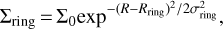 ${\sum _{{\rm{ring}}}} = {\sum _0}{\exp ^{ - {{(R - {R_{{\rm{ring}}}})}^2}/2\sigma _{r{\rm{ing}}}^2}},$