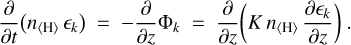 ${\partial \over {\partial z}}\left( {{n_{\left\langle {\rm{H}} \right\rangle }}{_{ & k}}} \right) = {\partial \over {\partial z}}{{\rm{\Phi }}_k} = {\partial \over {\partial z}}\left( {K\,{n_{\left\langle {\rm{H}} \right\rangle }}{{\partial {_k}} \over {\partial z}}} \right).$