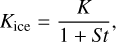 ${K_{{\rm{ice}}}} = {K \over {1 + St}},$