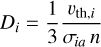 ${D_i} = {1 \over 3}{{{v_{{\rm{th,}}i}}} \over {{\sigma _{ia}}n}}$
