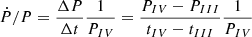 $ \dot{P}/P=\frac{\Delta P}{\Delta t}\frac{1}{P_{IV}}=\frac{P_{IV}-P_{III}}{t_{IV}-t_{III}}\frac{1}{P_{IV}} $