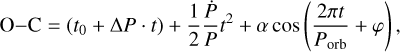 ${\rm{O--C}} = \left( {{t_0} + {\rm{\Delta }}P\,\cdot\,t} \right) + {1 \over 2}{{\dot P} \over P}{t^2} + \alpha {\rm{cos}}\left( {{{2\pi t} \over {{P_{{\rm{orb}}}}}} + \varphi } \right),$