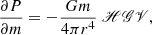 $$ \begin{aligned}&\frac{\partial P}{\partial m} = -\frac{G m}{4 \pi r^4}\ \fancyscript {H G V}, \end{aligned} $$
