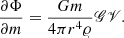 $$ \begin{aligned}&\frac{\partial \Phi }{\partial m} = \frac{G m}{4 \pi r^4 \varrho } \fancyscript {GV}. \end{aligned} $$