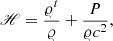 $$ \begin{aligned} \fancyscript {H}&= \frac{\varrho ^t}{\varrho } + \frac{P}{\varrho c^2},\end{aligned} $$