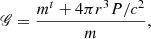 $$ \begin{aligned} \fancyscript {G}&= \frac{ m^t + 4 \pi r^3 P/c^2}{m}, \end{aligned} $$